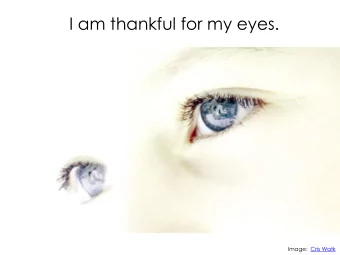 I am thankful for my eyes.  Image:  Cris Watk  What color is  INSTRUCTIONS:  the water?  1) Fill 4