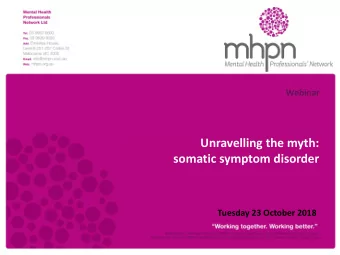 Unravelling the myth:  November 12, 2008  somatic symptom disorder  Tuesday 23 October 2018