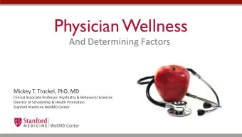 Physician Wellness  And Determining Factors  Mickey T. Trockel, PhD, MD  Clinical Associate