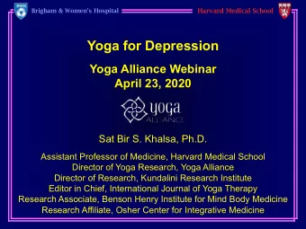 Yoga for Depression  Yoga Alliance Webinar  April 23, 2020  Sat Bir S. Khalsa, Ph.D.  Assistant
