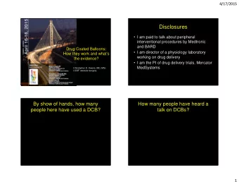 Disclosures   I am paid to talk about peripheral  interventional procedures by Medtronic  and