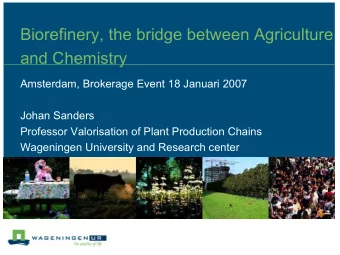 Biorefinery, the bridge between Agriculture  and Chemistry  Amsterdam, Brokerage Event 18 Januari