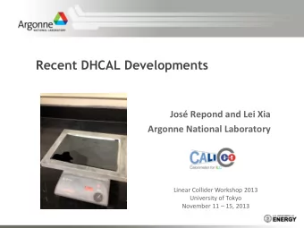 Recent DHCAL Developments  Jos Repond and Lei Xia  Argonne National Laboratory  Linear Collider