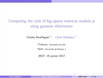 Computing the rank of big sparse matrices modulo p  using gaussian elimination Charles Bouillaguet