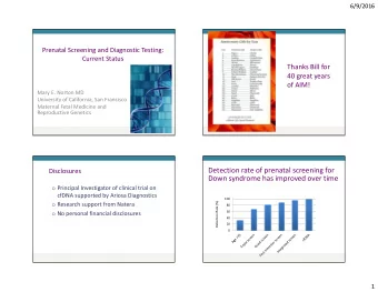Detection rate of prenatal screening for  Disclosures  Down syndrome has improved over time o