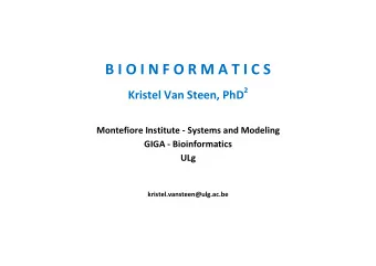 B I O I N F O R M A T I C S Kristel Van Steen, PhD 2  Montefiore Institute - Systems and Modeling