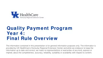 Quality Payment Program  Year 4:  Final Rule Overview  The information contained in this