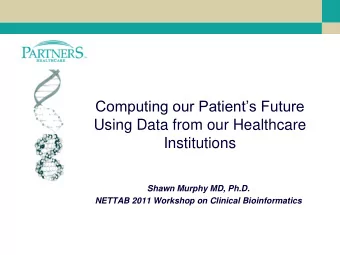 Institutions  Shawn Murphy MD, Ph.D.  NETTAB 2011 Workshop on Clinical Bioinformatics Example: PPAR