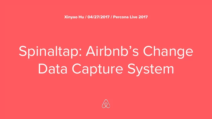 spinaltap airbnb s change data capture system