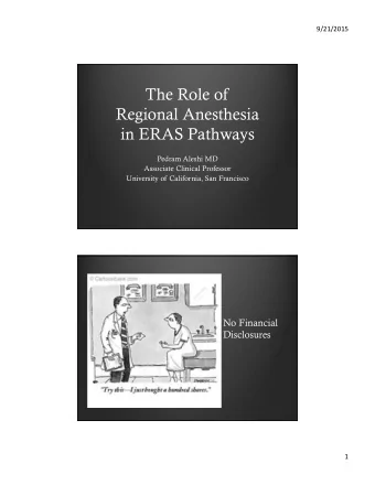 The Role of  Regional Anesthesia  in ERAS Pathways  Pedram Aleshi MD  Associate Clinical Professor