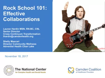 Rock School 101:  Effective  Collaborations  Lauran Hardin MSN, RN-BC, CNL  Senior Director  Cross