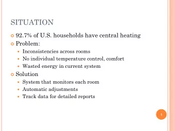 SITUATION  92.7% of U.S. households have central heating  Problem:  Inconsistencies