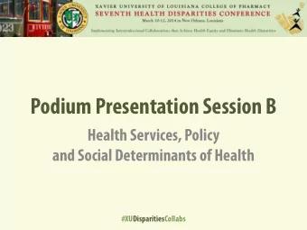 Podium Presentation Session B  Health Services, Policy  and Social Determinants of Health