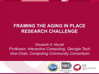 FRAMING THE AGING IN PLACE  RESEARCH CHALLENGE  Elizabeth D. Mynatt Professor, Interactive