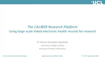 The CALIBER Research Platform  Using large-scale linked electronic health records for research  Dr