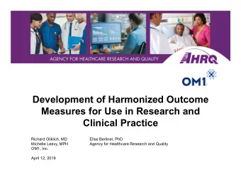Development of Harmonized Outcome  Measures for Use in Research and  Clinical Practice  Richard