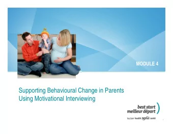 Supporting Behavioural Change in Parents  Using Motivational Interviewing  1  Case Example  Kit is