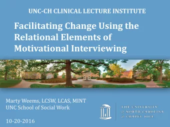 Relational Elements of  Motivational Interviewing  Marty Weems, LCSW, LCAS, MINT  UNC School of