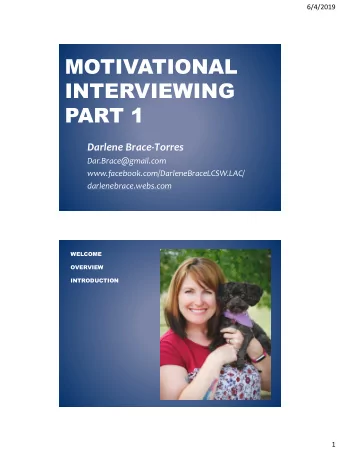 MOTIVATIONAL  INTERVIEWING  PART 1  Darlene Brace-Torres  Dar.Brace@gmail.com