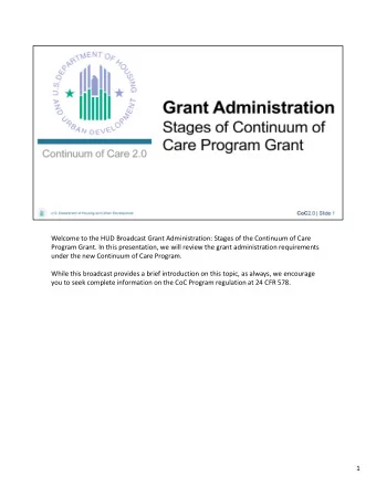 Welcome to the HUD Broadcast Grant Administration: Stages of the Continuum of Care Program Grant.