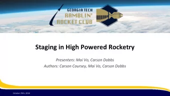 Staging in High Powered Rocketry  Presenters: Mai Vo, Carson Dobbs  Authors: Carson Coursey, Mai