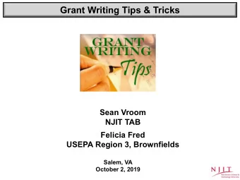 Grant Writing Tips &amp; Tricks  Sean Vroom  NJIT TAB  Felicia Fred  USEPA Region 3, Brownfields