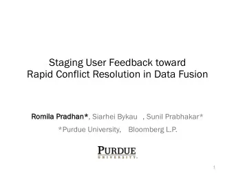 Staging User Feedback toward  Rapid Conflict Resolution in Data Fusion  Romila P Pradhan* , Siarhei