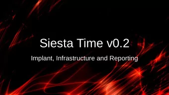 Siesta Time v0.2  Implant, Infrastructure and Reporting  Who m I ?    Spoke at R.T. Vill.