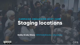 Staging locations Bobby Brady-Sharp / OFA Field Director / @bobbyhtx  Bobby Brady-Sharp  OFA Field