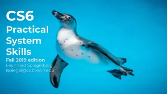 CS6  Practical  System  Skills  Fall 2019 edition  Leonhard Spiegelberg  lspiegel@cs.brown.edu  14