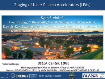 Staging of Laser Plasma Accelerators (LPAs)  Sven Steinke*  J. van Tilborg, C. Benedetti, C. G. R.