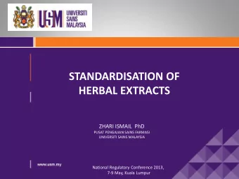 STANDARDISATION OF HERBAL EXTRACTS  ZHARI ISMAIL  PhD  PUSAT PENGAJIAN SAINS FARMASI  UNIVERSITI