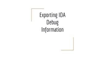 Exporting IDA  Debug  Information  Overview  Who am I?  What's the problem?  What does