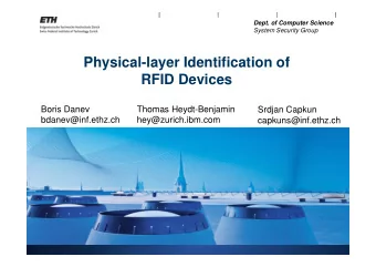 Physical-layer Identification of  RFID Devices  Boris Danev  Thomas Heydt-Benjamin  Srdjan Capkun