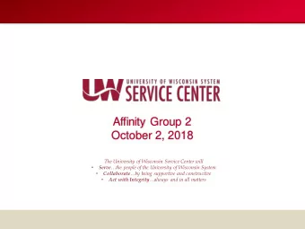 Affinity Group 2  October 2, 2018  The University of Wisconsin Service Center will   Serve