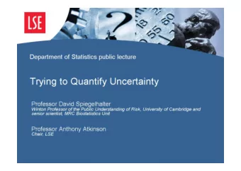 Trying to Quantify Uncertainty  Professor David Spiegelhalter  Winton Professor of the Public