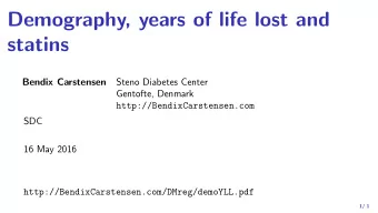 Demography, years of life lost and  statins  Bendix Carstensen  Steno Diabetes Center  Gentofte,