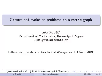 Constrained evolution problems on a metric graph c 1  Luka Grubi  si  Department of