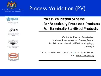 Process Validation (PV)  National Pharmaceutical Control Bureau  MINISTRY OF HEALTH MALAYSIA