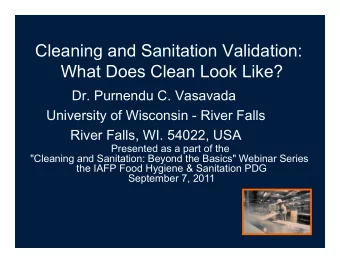 Cleaning and Sanitation Validation:  What Does Clean Look Like?  Dr. Purnendu C. Vasavada