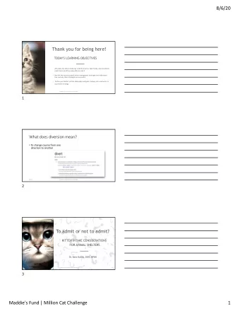 8/6/20  Thank you for being here!  TODAY'S LEARNING OBJECTIVES  Articulate the kitten challenge