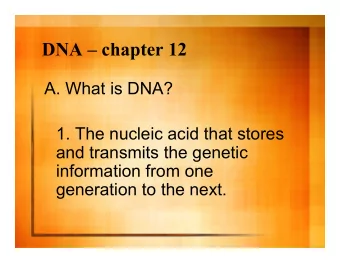 DNA  chapter 12  A. What is DNA?  1. The nucleic acid that stores  and transmits the genetic