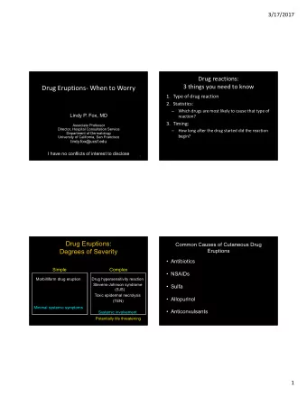 Drug Eruptions  When to Worry 1. Type of drug reaction 2. Statistics:   Which drugs are most