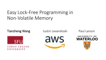 Easy Lock-Free Programming in  Non-Volatile Memory  Tia  ianzheng Wang  Justin Levandoski