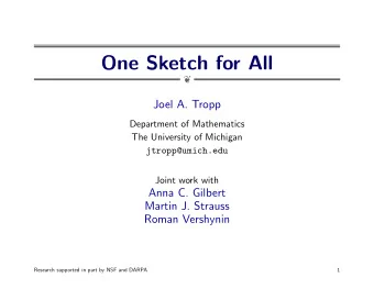 One Sketch for All    Joel A. Tropp  Department of Mathematics  The University of Michigan