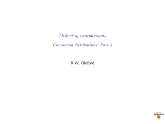 Ordering comparisons  Comparing distributions: Part 4  R.W. Oldford  More than two distributions