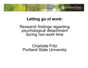 Letting go of work:  Research findings regarding  psychological detachment  during non-work time