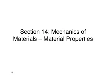 Section 14: Mechanics of  Materials  Material Properties  14-1  Stress &amp;Strain  Stress