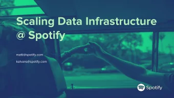 Scaling Data Infrastructure  @ Spotify  matti@spotify.com  kalvans@spotify.com  Mrti Kalvns