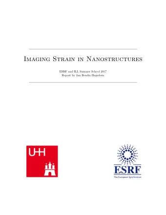 Imaging Strain in Nanostructures  ESRF and ILL Summer School 2017  Report by Jan Bendix Hagedorn